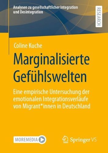 Cover image for Marginalisierte Gefuhlswelten: Eine empirische Untersuchung der emotionalen Integrationsverlaufe von Migrant*innen in Deutschland