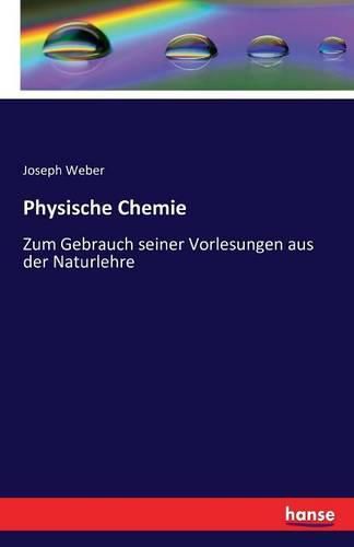 Physische Chemie: Zum Gebrauch seiner Vorlesungen aus der Naturlehre