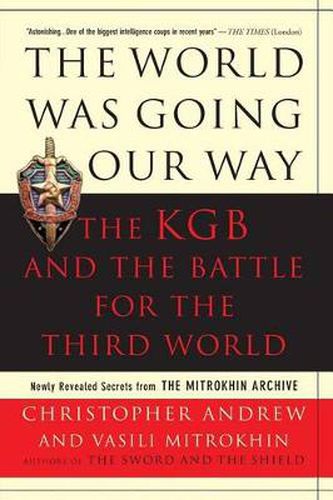 Cover image for The World Was Going Our Way: The KGB and the Battle for the Third World - Newly Revealed Secrets from the Mitrokhin Archive