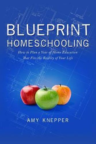 Cover image for Blueprint Homeschooling: How to Plan a Year of Home Education That Fits the Reality of Your Life