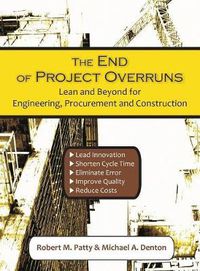 Cover image for The End of Project Overruns: Lean and Beyond for Engineering, Procurement and Construction