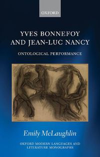 Cover image for Yves Bonnefoy and Jean-Luc Nancy: Ontological Performance