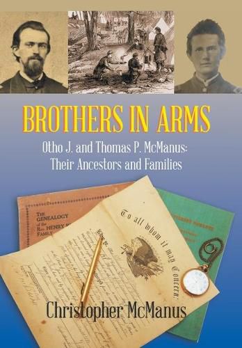 Cover image for Brothers in Arms: Otho J. and Thomas P. Mcmanus: Their Ancestors and Families