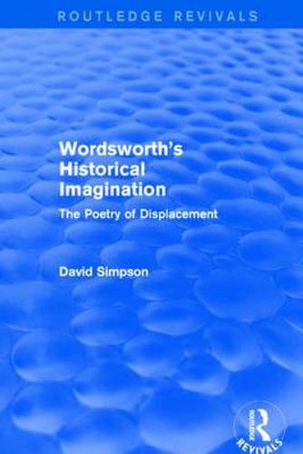 Cover image for Wordsworth's Historical Imagination (Routledge Revivals): The Poetry of Displacement