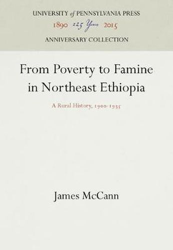 Cover image for From Poverty to Famine in Northeast Ethiopia: A Rural History, 19-1935