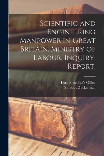 Cover image for Scientific and Engineering Manpower in Great Britain. Ministry of Labour. Inquiry, Report.