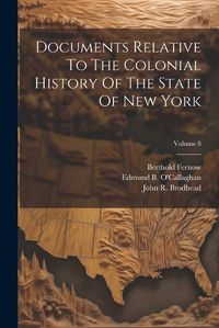 Cover image for Documents Relative To The Colonial History Of The State Of New York; Volume 8