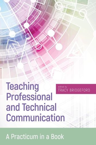 Cover image for Teaching Professional and Technical Communication: A Practicum in a Book