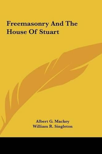 Freemasonry and the House of Stuart Freemasonry and the House of Stuart