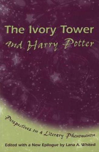 Cover image for The Ivory Tower and Harry Potter: Perspectives on a Literary Phenomenon