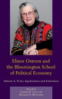 Cover image for Elinor Ostrom and the Bloomington School of Political Economy: Policy Applications and Extensions
