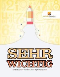 Cover image for Sehr Wichtig: Kinderbucher 8-12 Jahre Band -1 Multiplakation