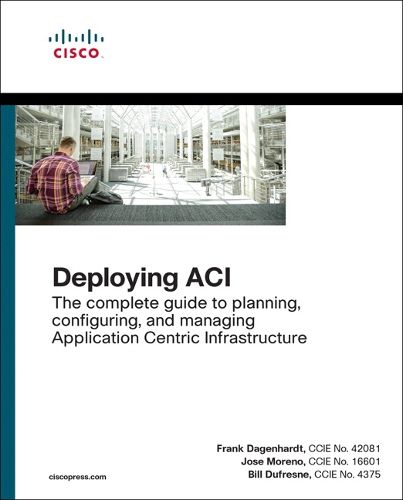 Cover image for Deploying ACI: The complete guide to planning, configuring, and managing Application Centric Infrastructure