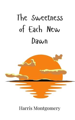 Cover image for The Sweetness of Each New Dawn