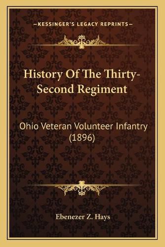 Cover image for History of the Thirty-Second Regiment: Ohio Veteran Volunteer Infantry (1896)