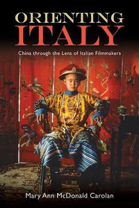 Cover image for Orienting Italy: China through the Lens of Italian Filmmakers