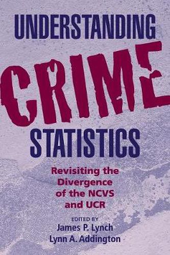 Cover image for Understanding Crime Statistics: Revisiting the Divergence of the NCVS and the UCR