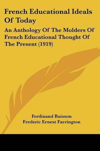 Cover image for French Educational Ideals of Today: An Anthology of the Molders of French Educational Thought of the Present (1919)