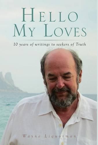 Cover image for Hello My Loves...10 Years of Writings to Seekers of Truth