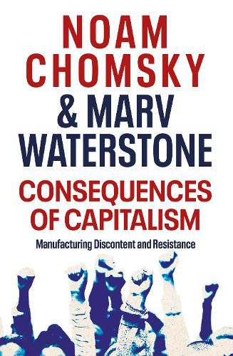 Cover image for Consequences of Capitalism: Manufacturing Discontent and Resistance