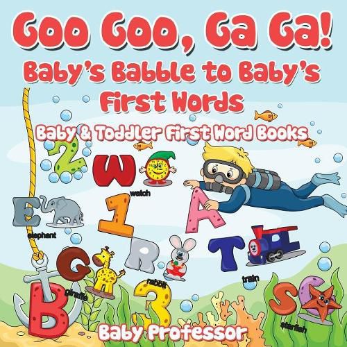 Cover image for Goo Goo, Ga Ga! Baby's Babble to Baby's First Words. - Baby & Toddler First Word Books