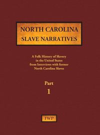 Cover image for North Carolina Slave Narratives - Part 1: A Folk History of Slavery in the United States from Interviews with Former Slaves