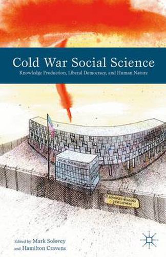 Cover image for Cold War Social Science: Knowledge Production, Liberal Democracy, and Human Nature