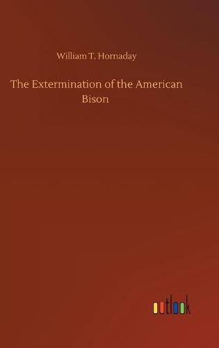 The Extermination of the American Bison