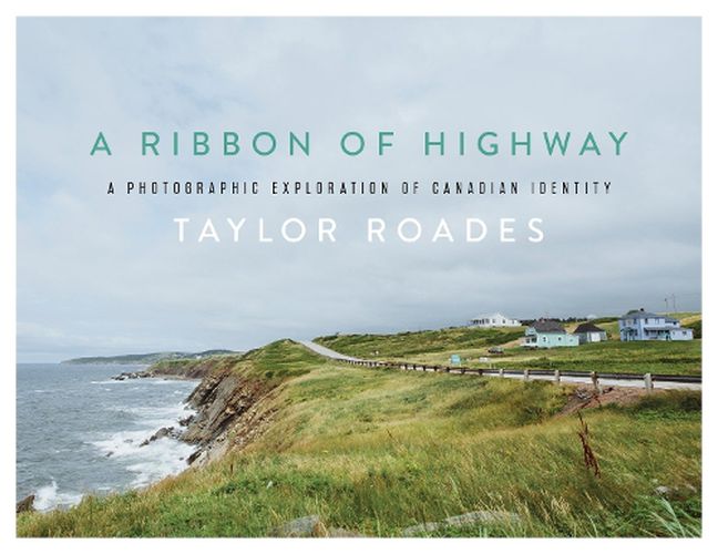 Cover image for A Ribbon of Highway: A Photographic Exploration of Canadian Identity