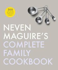 Cover image for Neven Maguire's Complete Family Cookbook