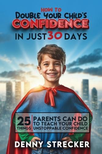 Cover image for How To Double Your Child's Confidence in Just 30 Days