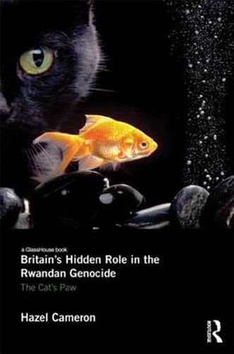 Cover image for Britain's Hidden Role in the Rwandan Genocide: The Cat's Paw