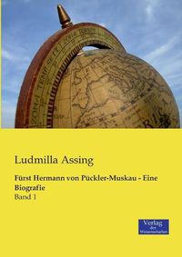 Cover image for Furst Hermann von Puckler-Muskau - Eine Biografie: Band 1