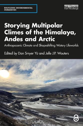 Cover image for Storying Multipolar Climes of the Himalaya, Andes and Arctic