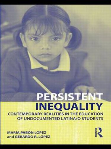 Cover image for Persistent Inequality: Contemporary Realities in the Education of Undocumented Latina/o Students