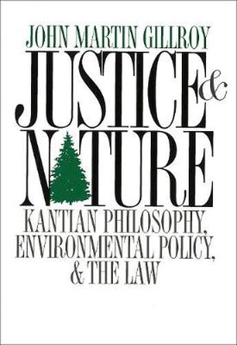 Cover image for Justice and Nature: Kantian Philosophy, Environmental Policy, and the Law