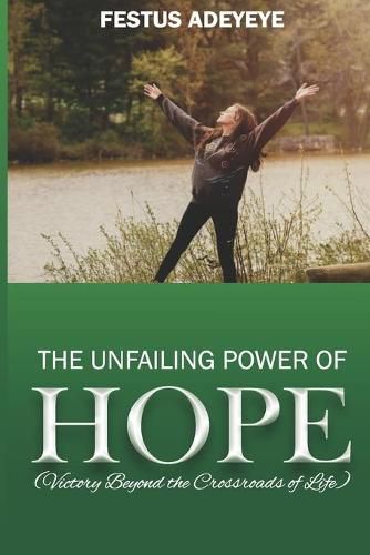 Cover image for The Unfailing Power of Hope: Victory Beyond the Crossroads of Life