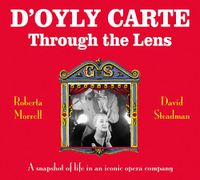 Cover image for D'Oyly Carte: Through the Lens