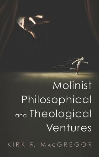 Molinist Philosophical and Theological Ventures