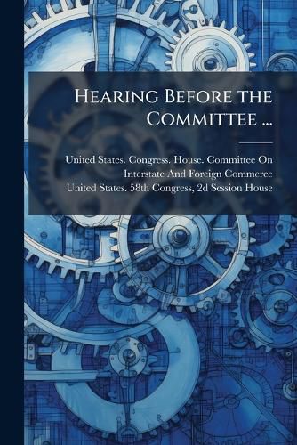 Cover image for Hearing Before the Committee ...