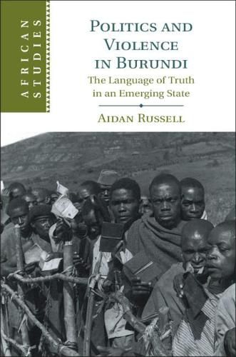 Cover image for Politics and Violence in Burundi: The Language of Truth in an Emerging State