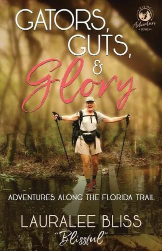 Cover image for Gators, Guts, & Glory: Adventures Along the Florida Trail