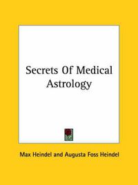 Cover image for Secrets of Medical Astrology