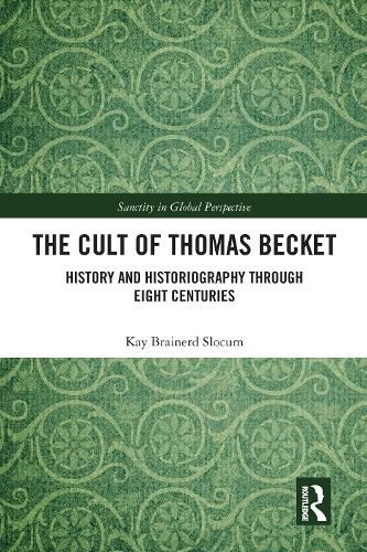 The Cult of Thomas Becket: History and Historiography through Eight Centuries