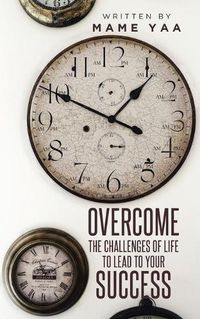 Cover image for Overcome the Challenges of Life to Lead to Your Success