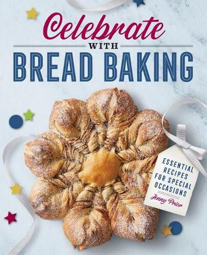 Celebrate with Bread Baking: Essential Recipes for Special Occasions