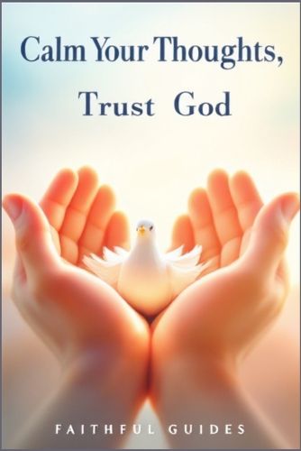 Cover image for Calm Your Thoughts, Trust God