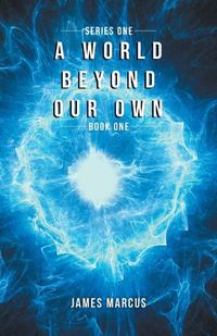 Cover image for A World Beyond Our Own: Book One