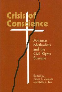 Cover image for Crisis of Conscience: Arkansas Methodists and the Civil Rights Struggle