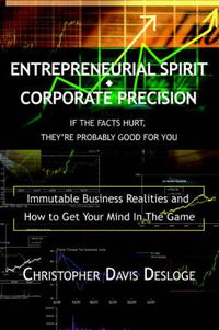 Cover image for Entrepreneurial Spirit Corporate Precision: If The Facts Hurt, They're Probably Good For You